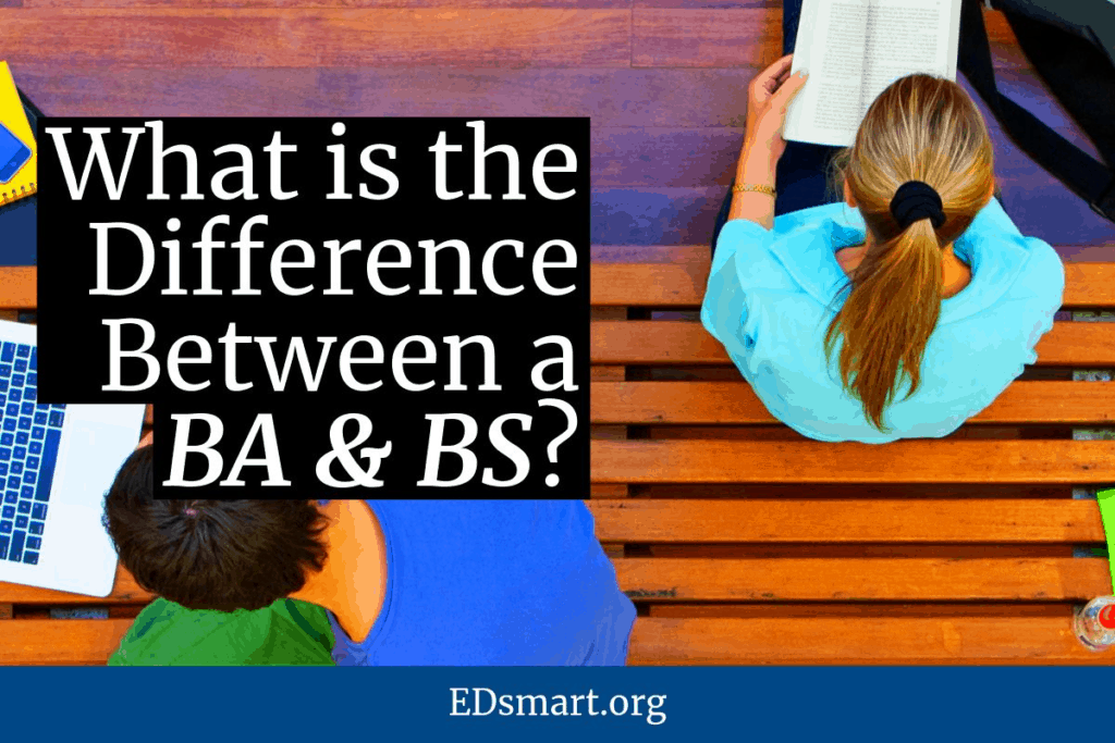 What Is The Difference Between A B.A. And A B.S.? - EDsmart Answers